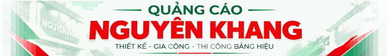 Quảng Cáo Nguyên Khang – Thi Công Bảng Hiệu TPHCM